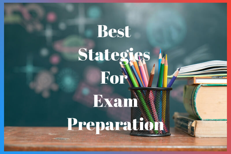 7 Best Strategies for Exam Preparation